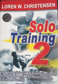 Solo Training 2: The Martial Artist's Guide to Building the Core - front cover